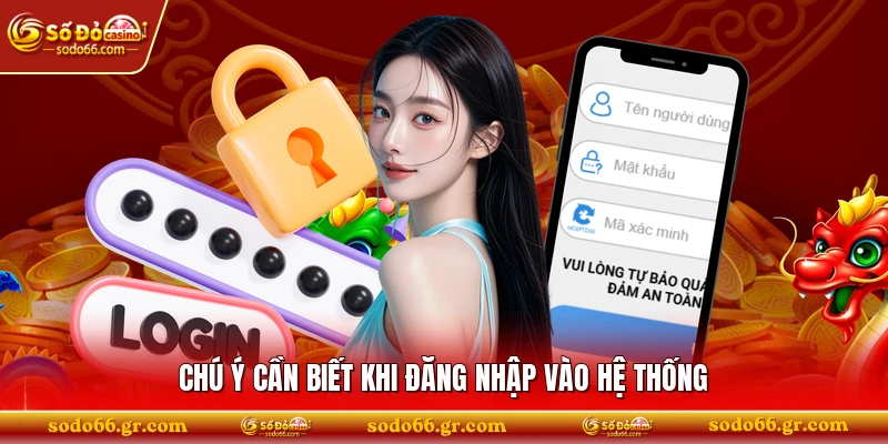 Chú ý cần biết khi đăng nhập vào hệ thống