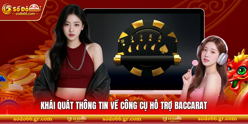 Khái quát thông tin về công cụ hỗ trợ baccarat