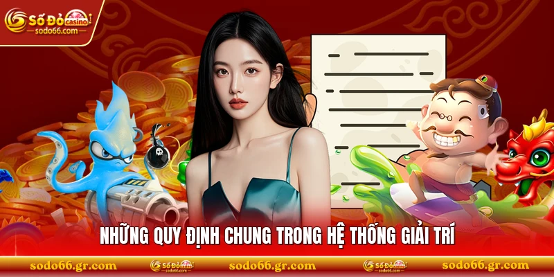 Những quy định chung trong hệ thống giải trí