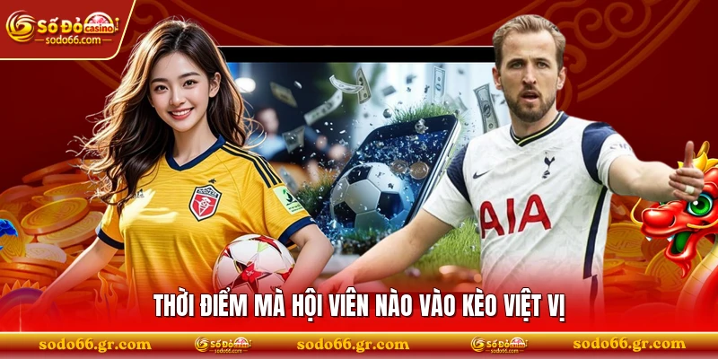 Thời điểm mà hội viên nào vào kèo việt vị 